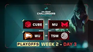 MU vs CUBE   |  TSM vs WU | VALORANT Challengers NA | Week 2 Day 3 | Playoffs Stage 3 |