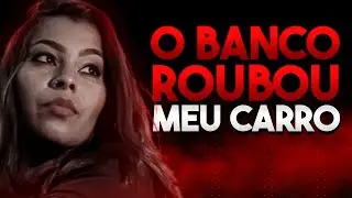 O CASO DA TIKTOKER QUE TEVE SEU CARRO ROUBADO PELO PRÓPRIO BANCO QUE FINANCIOU!