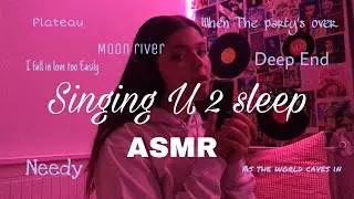Singing u 2 sleep ASMR (Fousheé, Billie Eilish, Ariana Grande,etc. Jazz standarts+Original song)