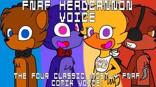FNAF Headcannon Voice #1 (The Four Classic)