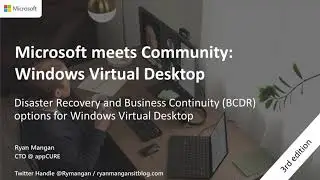 Ryan Mangan - Disaster Recovery and Business Continuity BCDR options for Windows Virtual Desktop