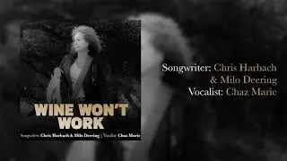 Wine Won't Work [Sung by Chaz Marie]