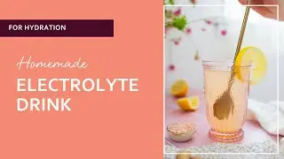 Homemade Electrolyte Drink for Hydration