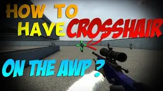 CS:GO - How to have a CROSSHAIR with the AWP ! ! !