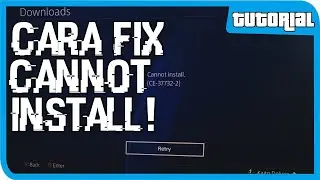 Cara Mengatasi Game PS4 Cannot Install!(CE-37732-2)