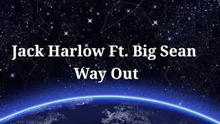 Jack Harlow Way Out Ft. Big Sean Lyrics