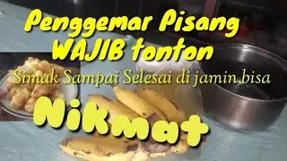 Wajib Nonton!!! Mantap Pisang Goreng nya