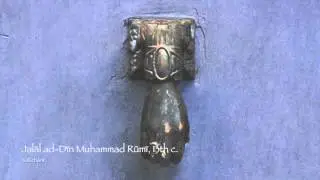 Rūmī (جلالالدین محمد رومی‎) : 1207-1273.  Djânam, Djânam