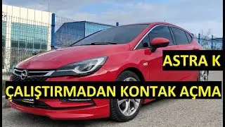 Astra K Çalıştırmadan Kontak Nasıl Açılır ?