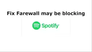 How to Fix a Firewall may be Blocking Spotify ( Error Code: auth 16 ) on Windows 10/8/7