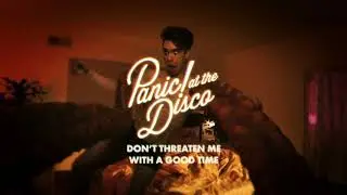 Panic! At The Disco - Don't Threaten Me With A Good Time (Clean)