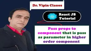React Tutorial #50 How to pass props to higher order components in React | Dr Vipin Classes