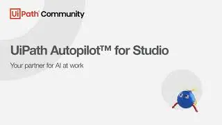 🚀  Explore UiPath Autopilot™ for Studio