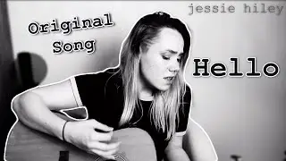 Hello - Jessie Hiley (original song)