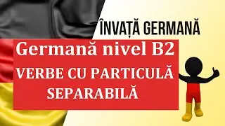 Invata Germana | GERMANA NIVEL B2 | Verbe cu particula separabila