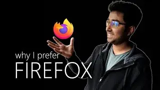Why do I prefer FIREFOX?