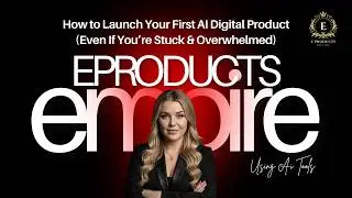 How to Launch Your First AI Digital Product (Even If You’re Stuck & Overwhelmed)