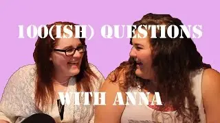ALL OUR SECRETS | 100(ish) Questions w/ Anna