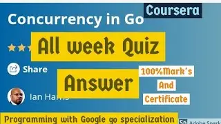 Coursera: Concurrency in Go all week quiz answer | programming with google go all course quiz answer