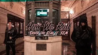 Check The Star & YZM - How We Roll (Official Music Video)