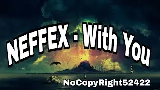 NEFFEX - With You ❤️[NoCopyRight Sound Release]