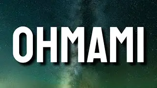 Chase Atlantic - OHMAMI (Lyrics) (Remix)