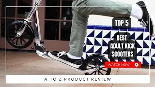 Best Adult Kick Scooters On Amazon / Top 5 Product ( Reviewed & Tested )