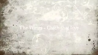 The Wings - Catch that love