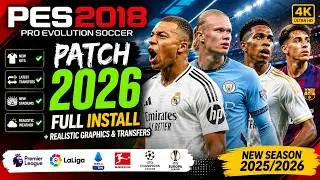 PES 2018 PATCH 2026 🔥 Full Install + Realistic Graphics & Transfers