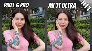 Google Pixel 6 Pro vs Xiaomi Mi 11 Ultra Camera Comparison