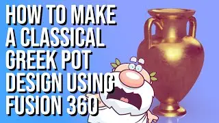 HOW TO MAKEA CLASSICAL GREEK POT DESIGN USING FUSION 360