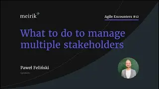 How to Manage multiple stakeholders - Useful Techniques - Agile Encounters #12