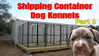 Shipping Container Dog Kennel Build @CaonaBullys Part 1 {HD}