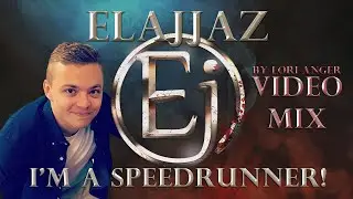 I'M A SPEEDRUNNER! ● Elajjaz ● [L.A.VideoMix]