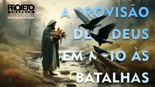 A provisão de Deus em meio às batalhas | Projeto Chapecó - Estudos Bíblicos Inteligentes