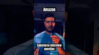 Amazon interview question For Salesforce developer role || salesforce interview preparation