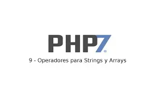 9 - Tutorial de PHP7 - Operadores para Strings y Arrays
