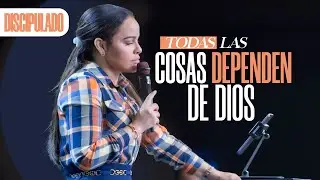 TODAS LAS COSAS DEPENDEN DE DIOS - Pastora Yesenia Then
