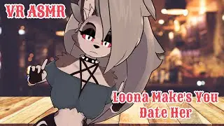 【 💜VRCHAT💜 】Loona Makes You Date Her【🤍ASMR🤍】
