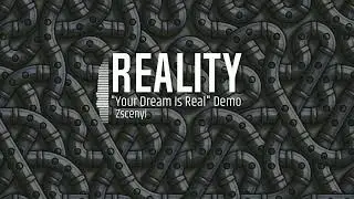 Zscenyi - Reality ("Your Dream Is Real" Demo)