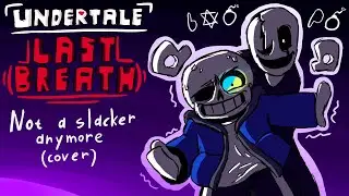 [UNDERTALE LAST BREATH] - not a slacker anymore COVER (outdated)