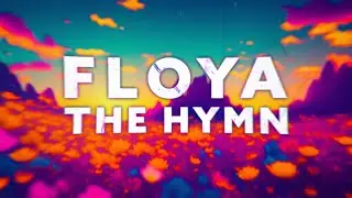 FLOYA - The Hymn (Lyrics)