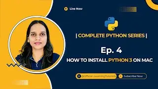 Tutorial 04: How to Install Python on Mac