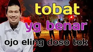 tobat seng bener ojo eling dosa tok seng syukur || Gus Baha