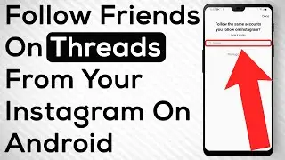 How To Follow Friends From Instagram On Threads On Android
