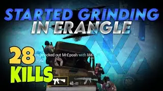 28 kills squad — my best gameplay of this season till now || STARTED GRINDING IN ERANGLE ||