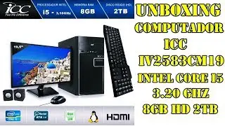 Unboxing Computador Icc Iv2583cm19 Intel Core I5 3.20 Ghz 8gb HD 2tb comprado na submarino