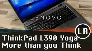 Lenovo ThinkPad L390 Yoga: More than you Think