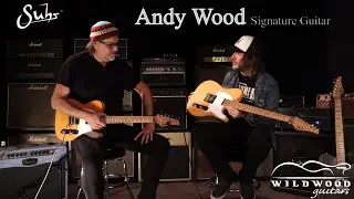 The Andy Wood Signature Series from Suhr Guitars  •  Wildwood Guitars