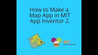 How to Make a Map App in MIT App Inventor 2